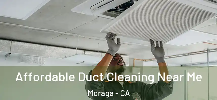  Affordable Duct Cleaning Near Me Moraga - CA