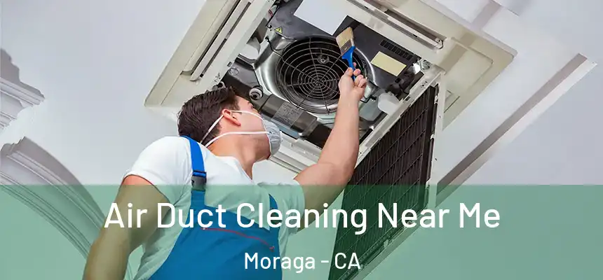  Air Duct Cleaning Near Me Moraga - CA