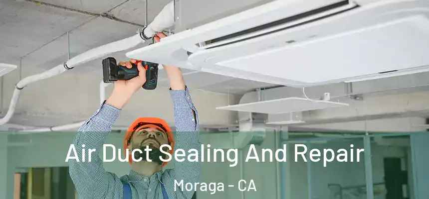  Air Duct Sealing And Repair Moraga - CA