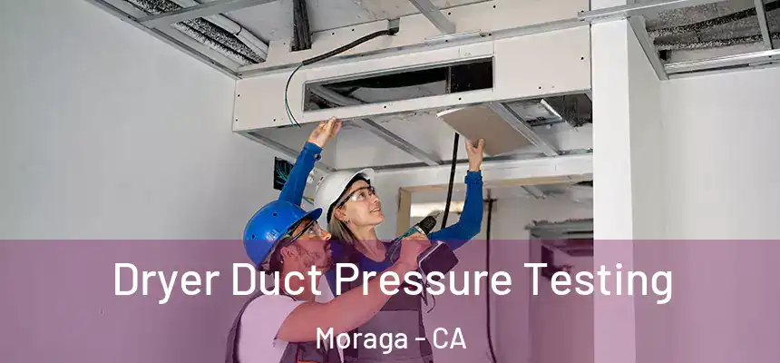  Dryer Duct Pressure Testing Moraga - CA