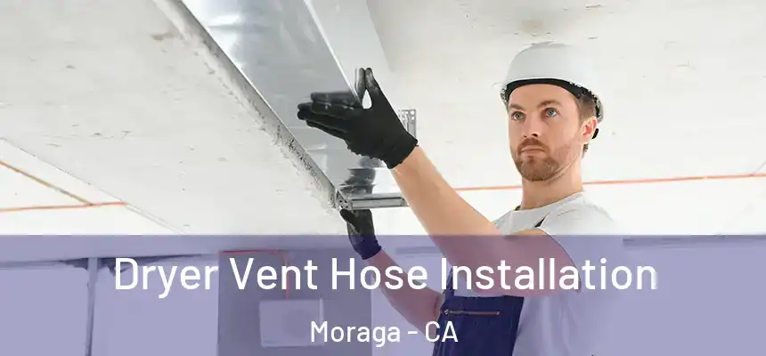  Dryer Vent Hose Installation Moraga - CA