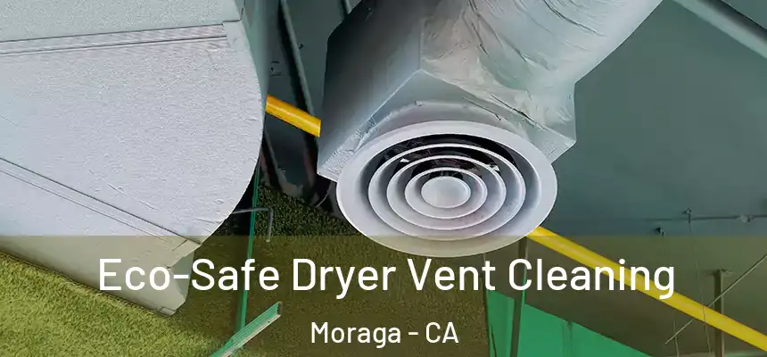  Eco-Safe Dryer Vent Cleaning Moraga - CA