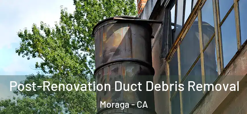  Post-Renovation Duct Debris Removal Moraga - CA
